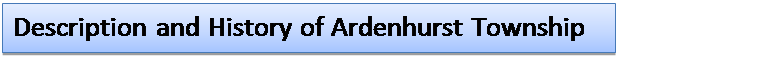 Text Box: Description and History of Ardenhurst Township History